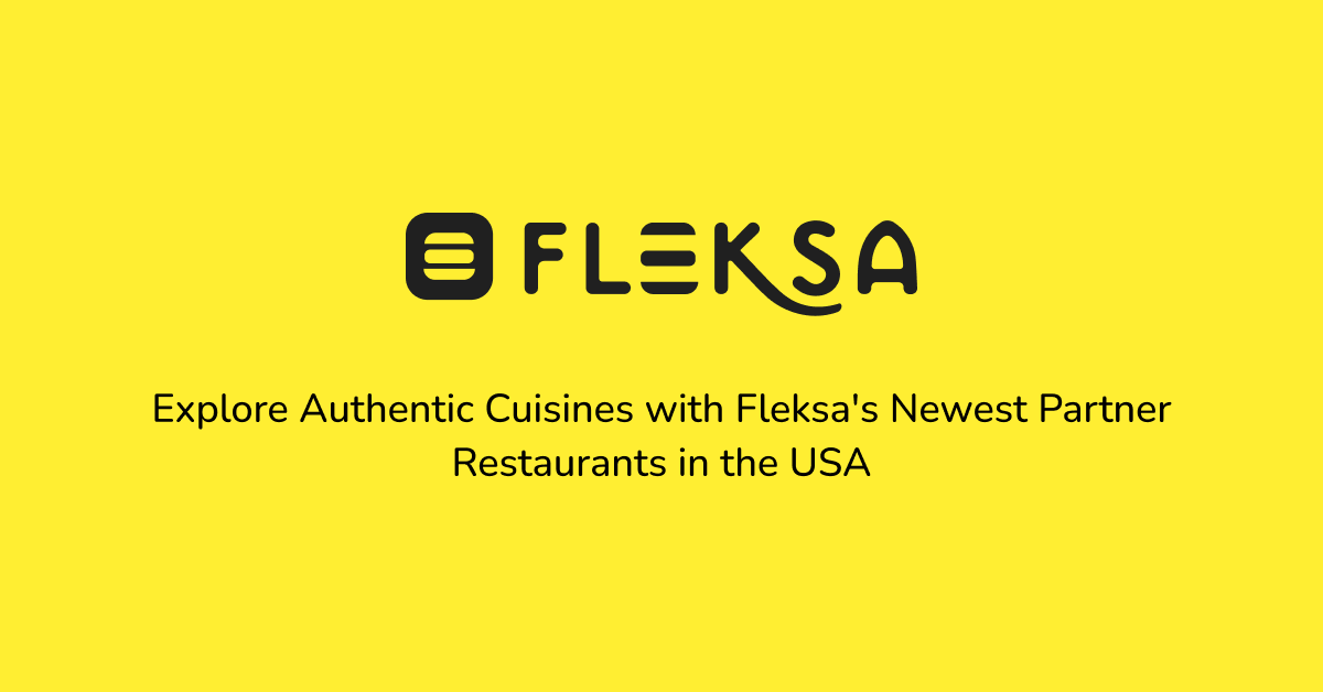 Explore Authentic Cuisines With Fleksa’S Newest Partner Restaurants In The Usa